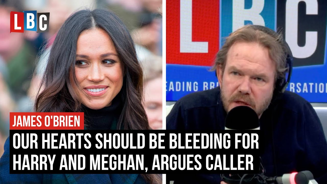 Our hearts should be bleeding for Harry and Meghan, argues James O'Brien caller | LBC