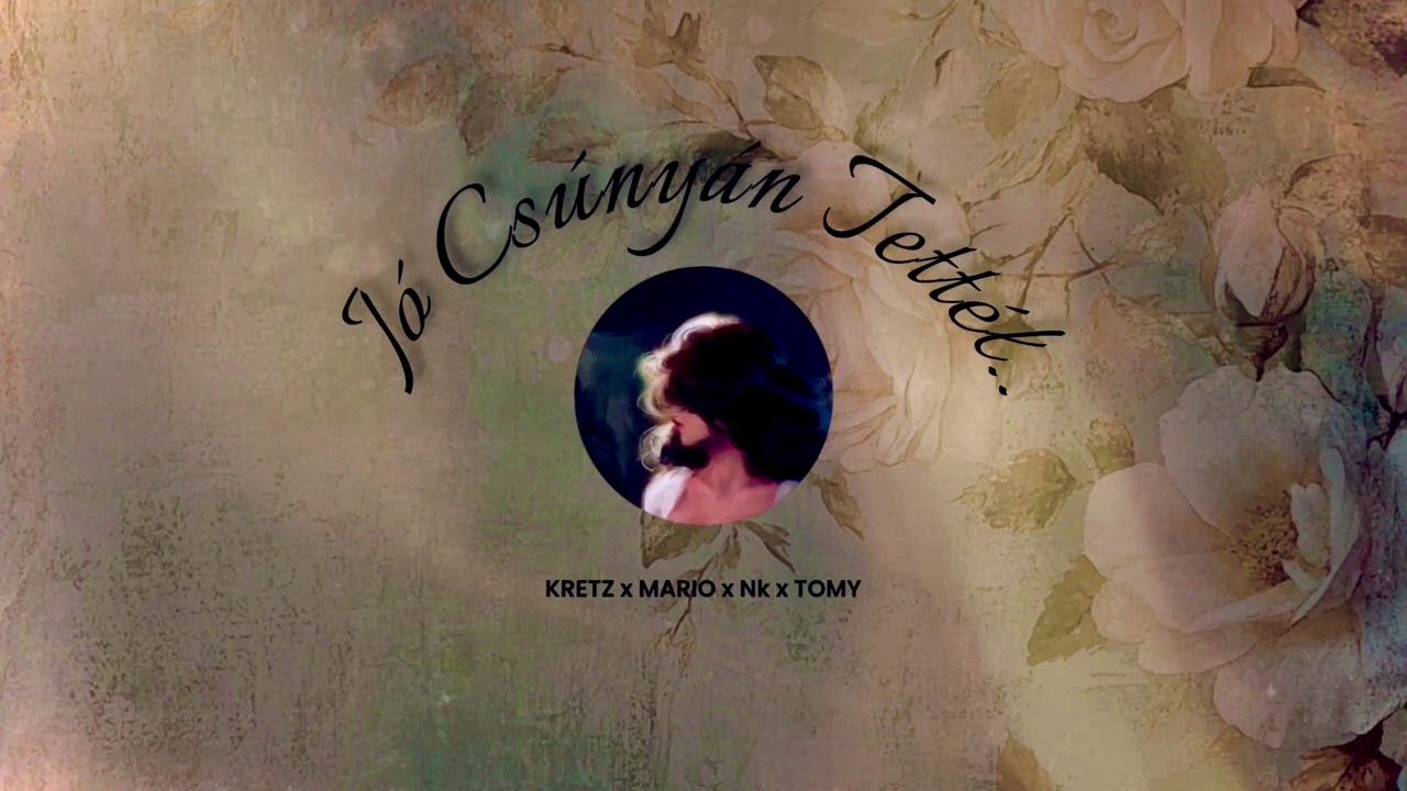KRETZ x MARIO x Nk x TOMY - JÓ CSÚNYÁN TETTÉL