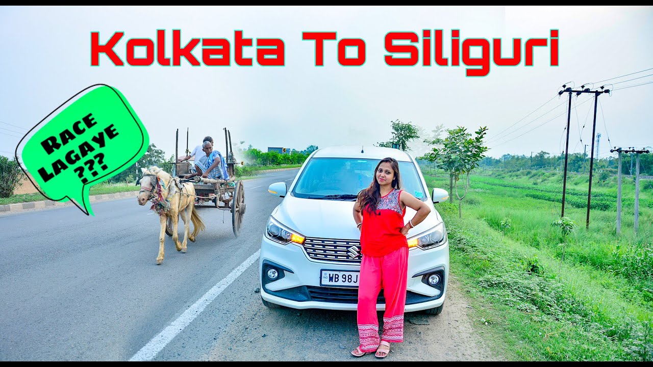 North Sikkim Road Trip / EP - 1/Kolkata To Siliguri By Maruti Suzuki Ertiga Bs6 /Alag kuch dikh gya