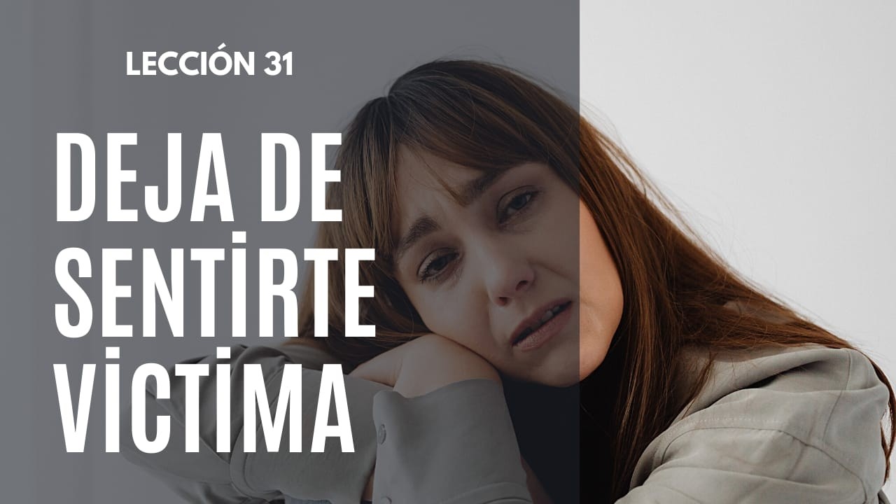 Dejar de sufrir empieza aquí | Lección 31