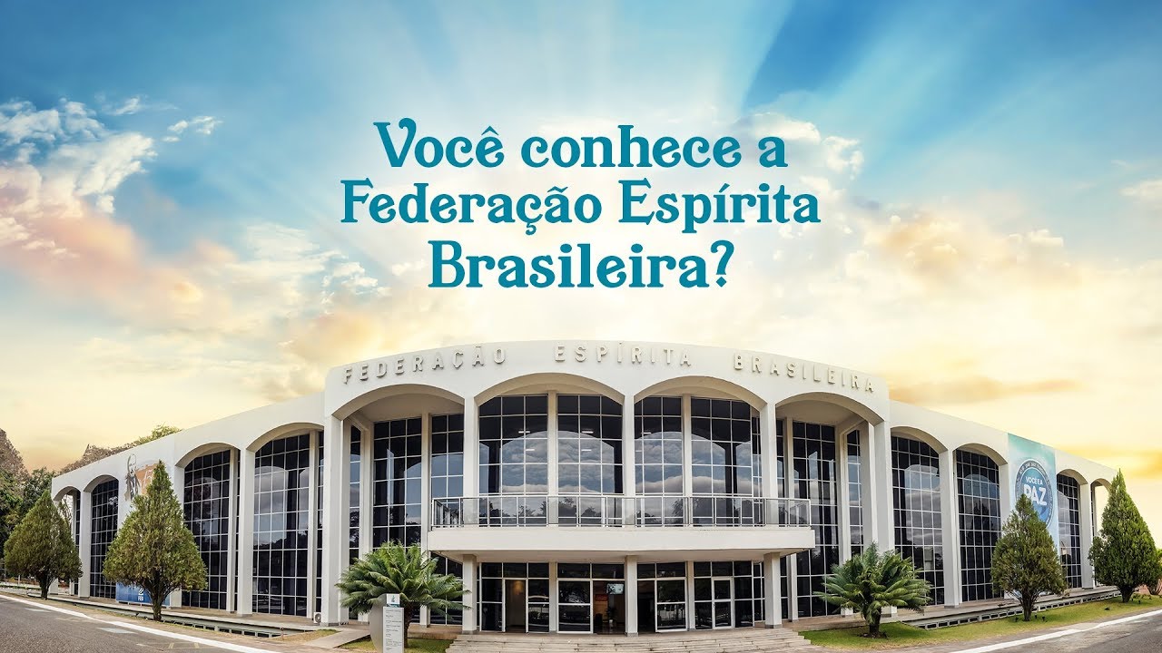 Você conhece a Federação Espírita Brasileira?