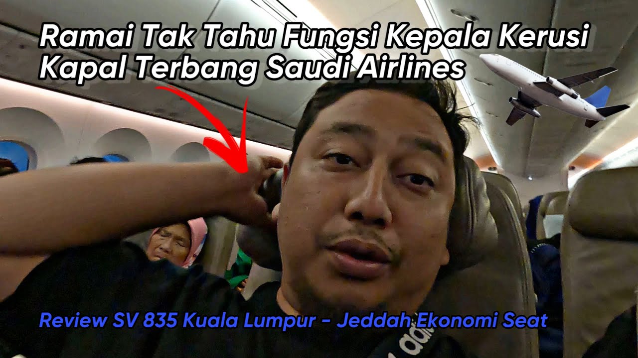Ramai Jemaah Umrah Haji Tak Tahu Kegunaan Kepala Kerusi Kapal Terbang Saudi Airlines - SV 835 KL JED