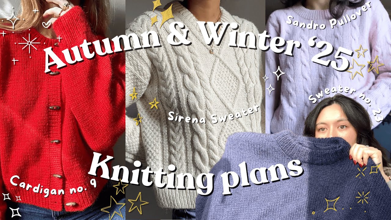 Autumn & Winter 2025 Knitting Plans 🧶 | Sirena Sweater, Sweater no. 23, Sandro Pullover and more!