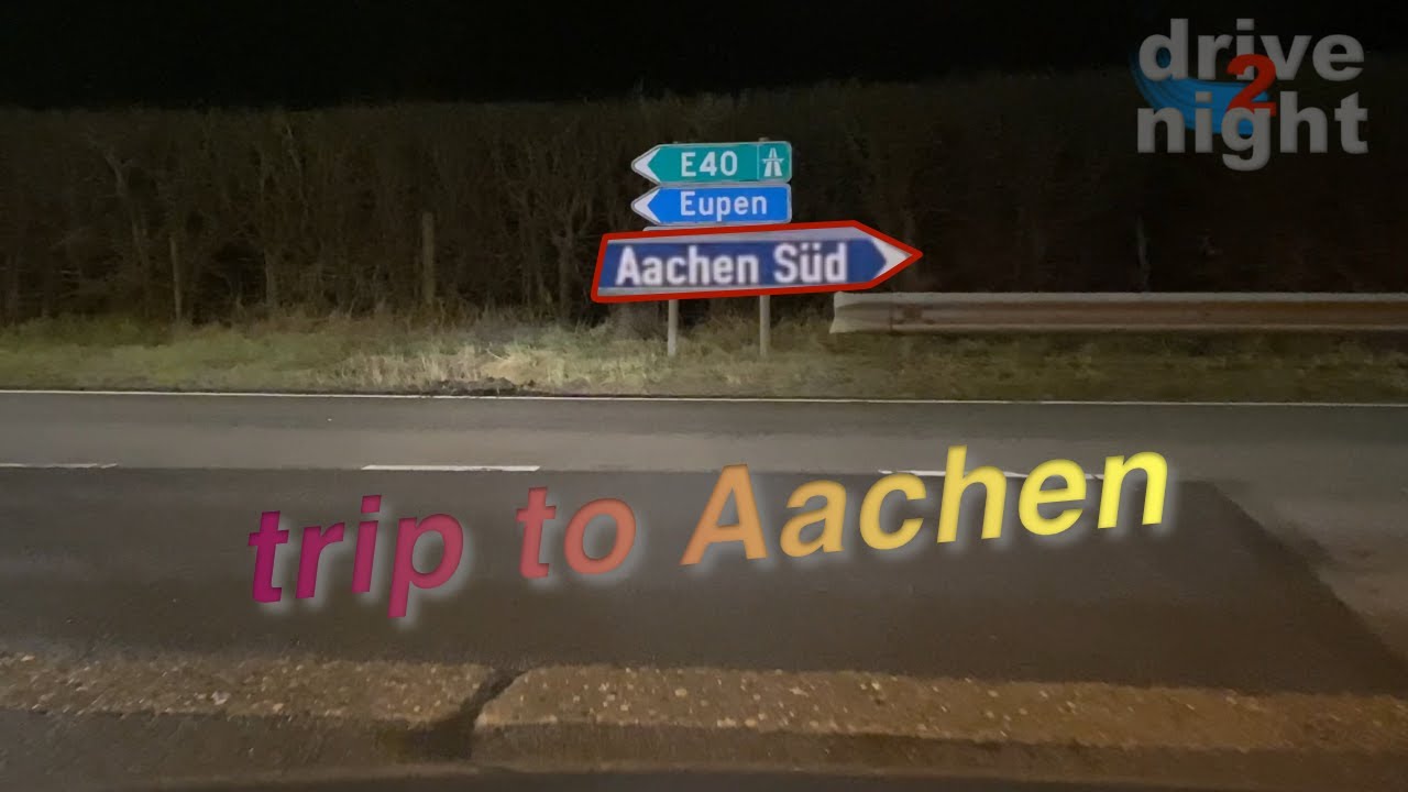 the way from Eynatten to Aachen at night