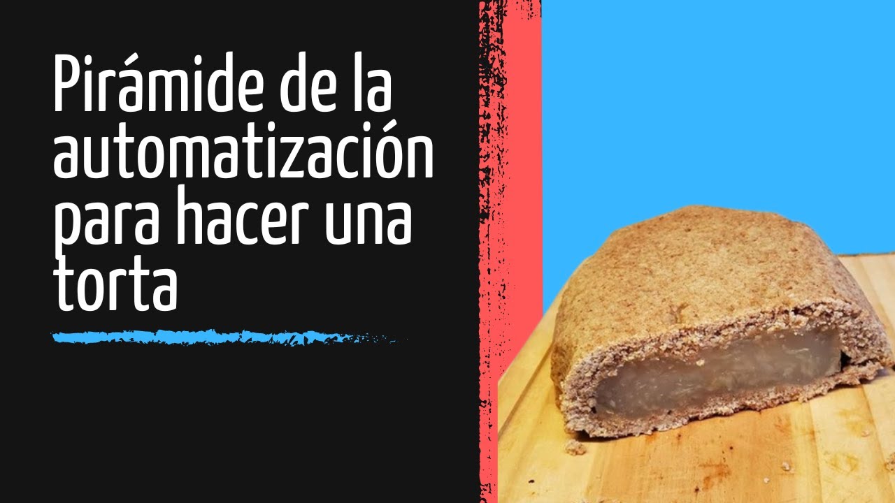 Aplicando la pirámide de la automatización al hacer una torta
