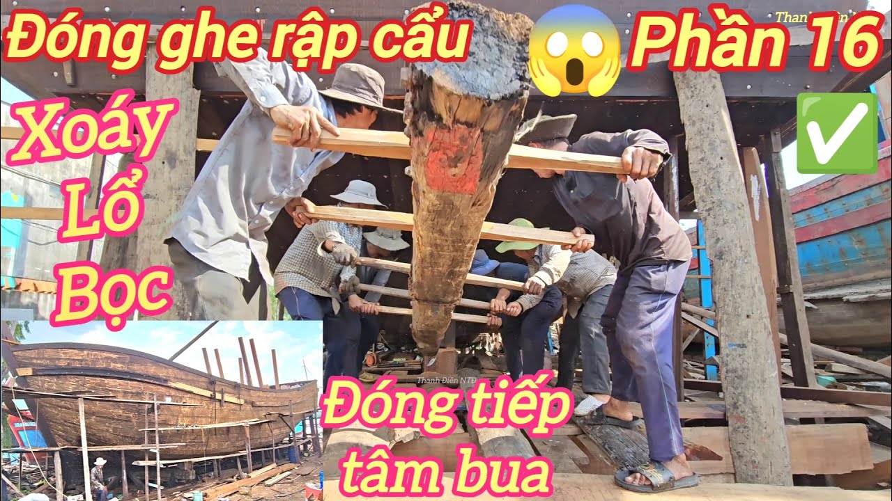 Đóng ghe rập cẩu p16☆Xem thợ khoan xoáy đóng bọc tiếp tâm bua