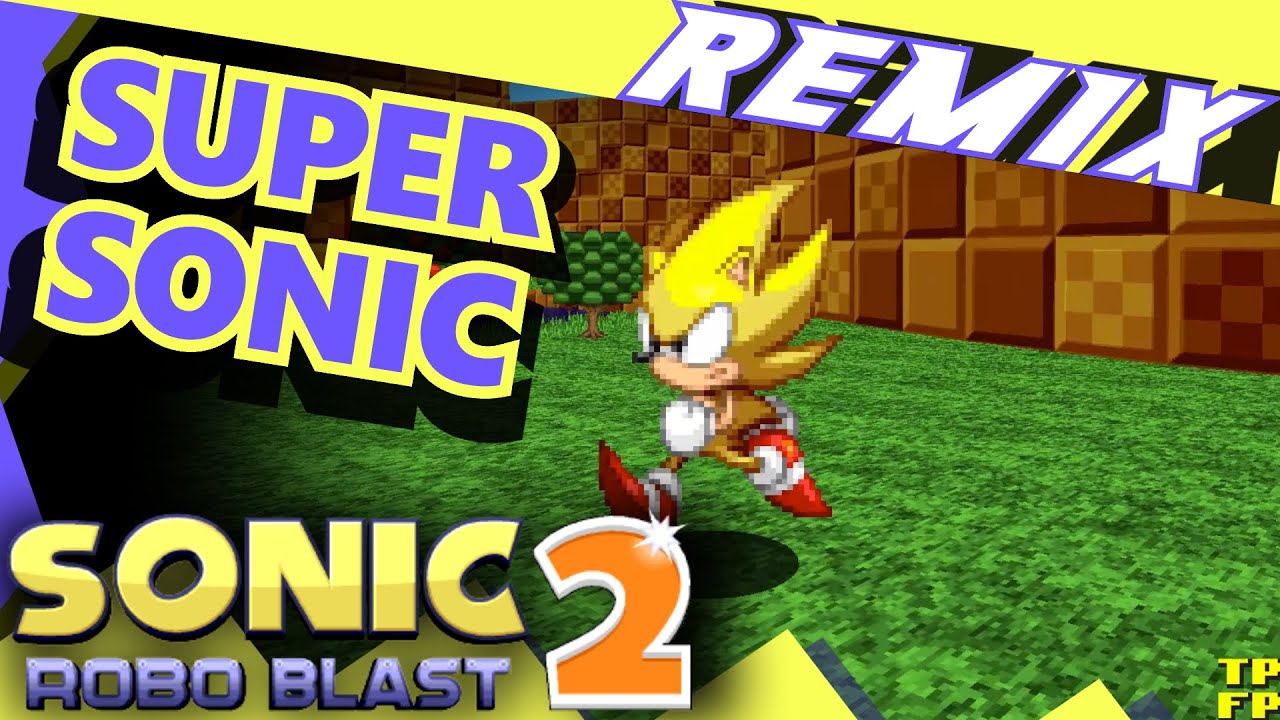 Sonic Robo Blast 2 - Super Sonic (Remix)