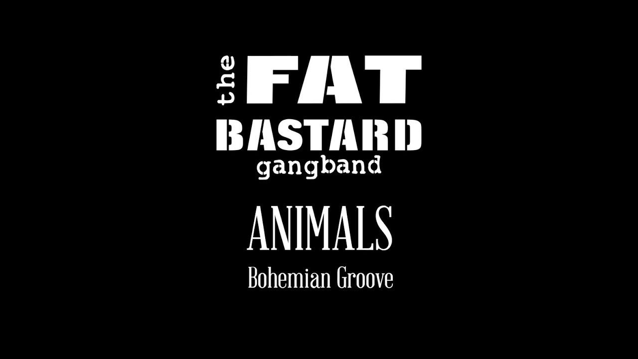 ANIMALS [official] - THE FAT BASTARD GANG BAND