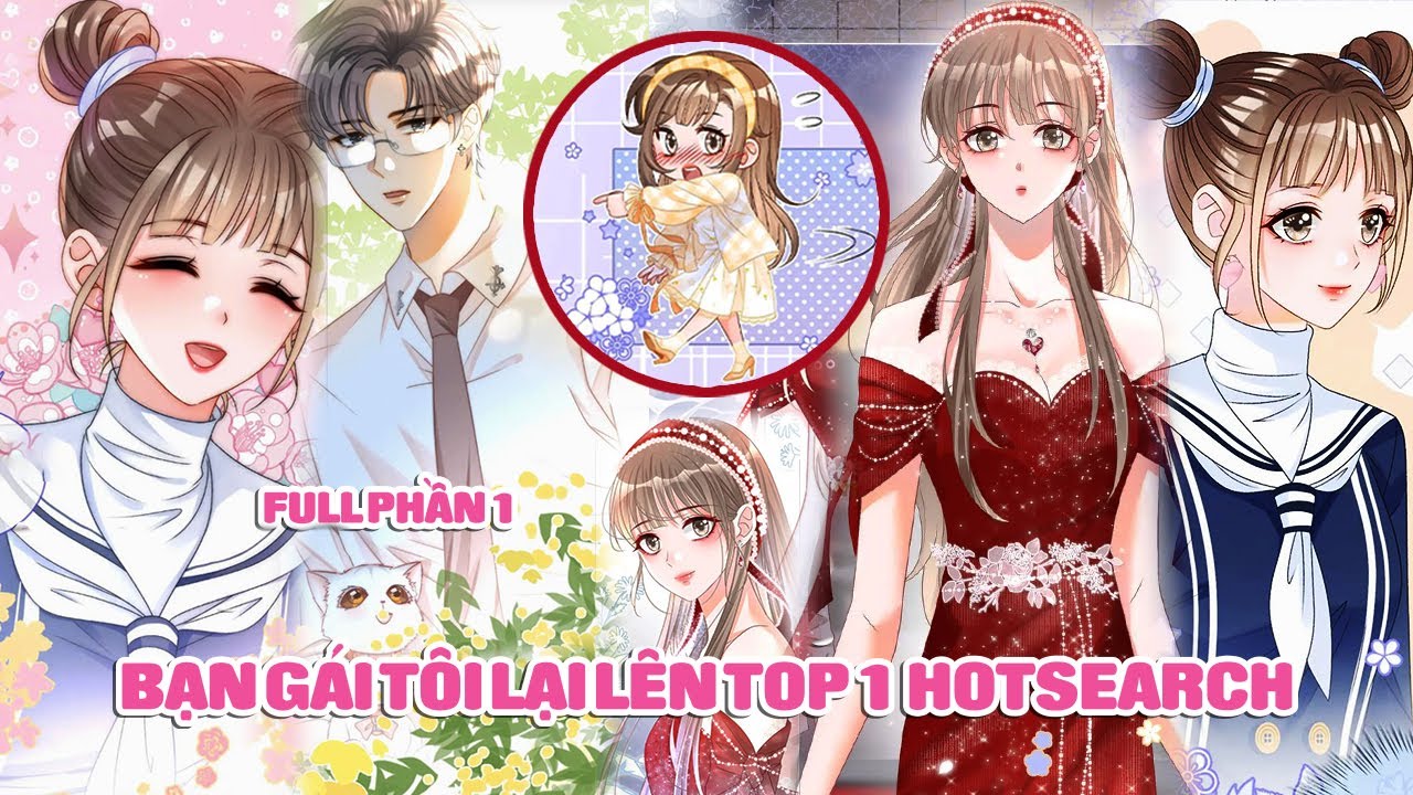 Bạn Gái Tôi Lại Lên Top 1 Hotsearch - Full Phần 1 | Sun-Hi Review