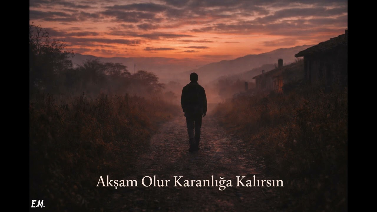 AKŞAM OLUR KARANLIĞA KALIRSIN OY GELİN