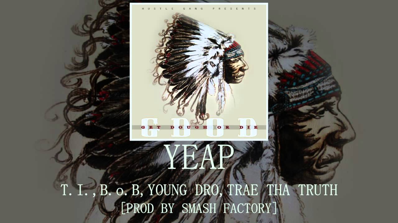 Yeap: T.I., B.o.B, Young Dro, Trae Tha Truth [Prod by Smash Factory]