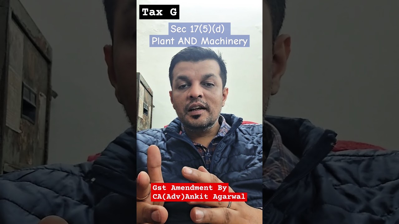 ITC Eligibility - Whether Plant & Machinery or Immovable Property - u/s 17(5) of the CGST Act /TaxG