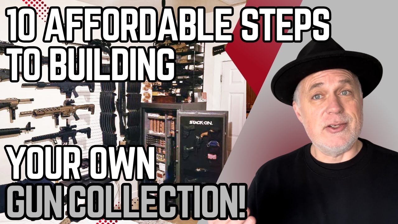 10 AFFORDABLE Steps To Building Your Own Awesome Gun Collection!