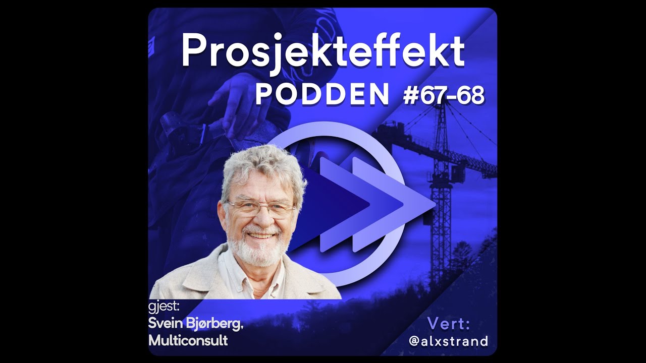 68. Tidlig fase er viktig og undervurdert, med Svein Bjørberg, Multiconsult, del 2