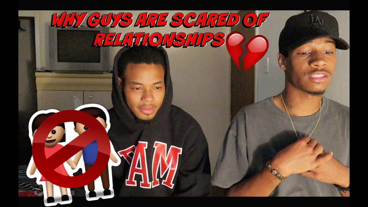 5 REASONS GUYS ARE SCARED OF RELATIONSHIPS!