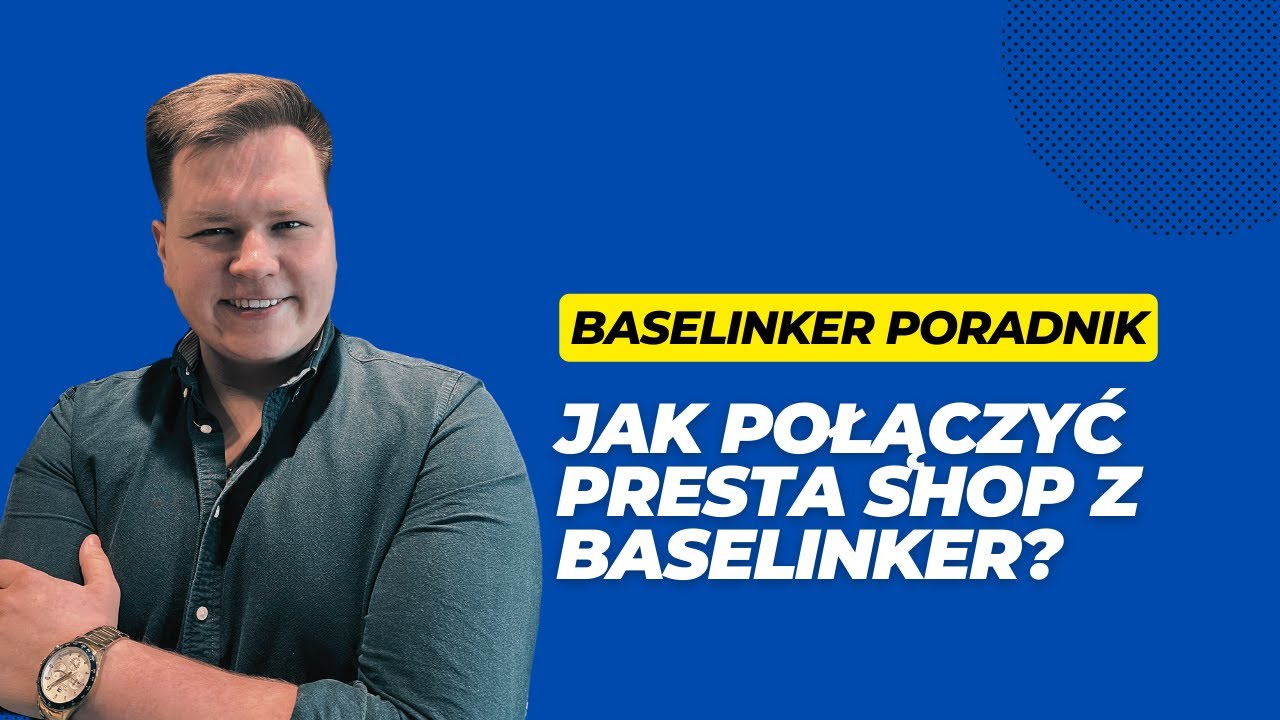BASELINKER PORADNIK - Jak Połączyć BaseLinker ze Sklepem PrestaShop?