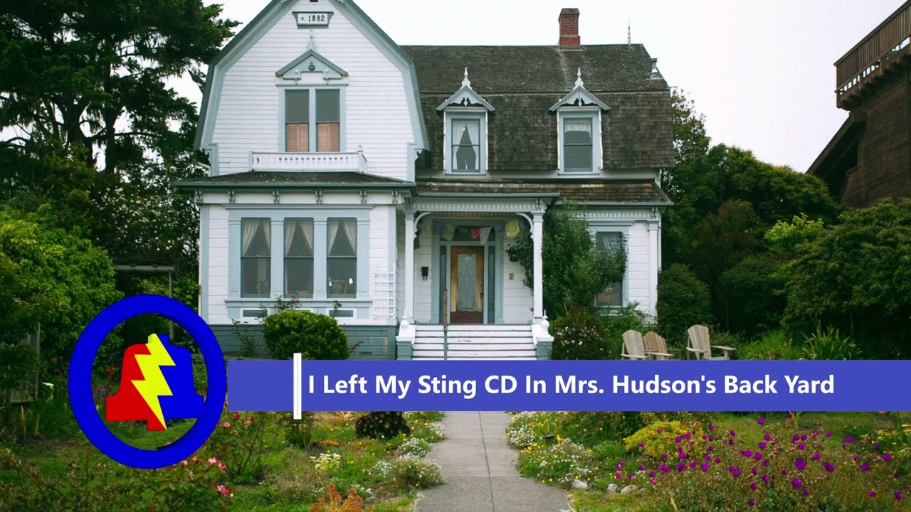 I Left My Sting CD In Mrs. Hudson's Back Yard