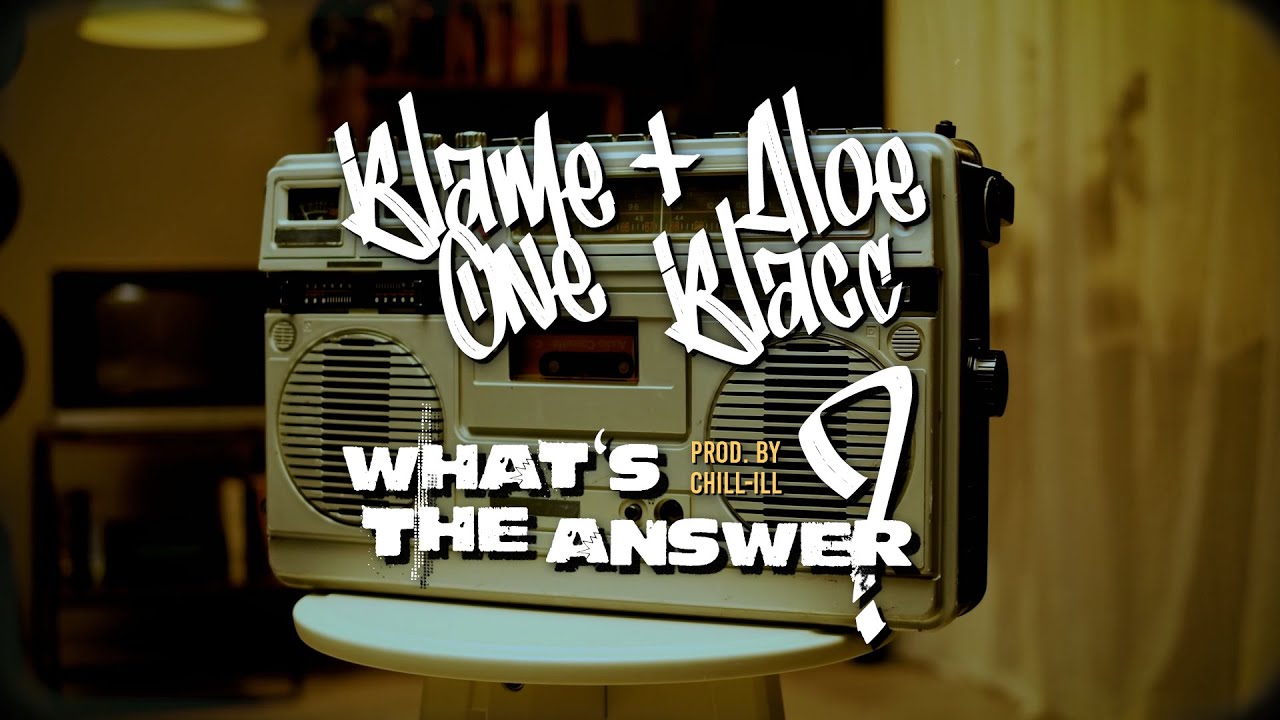 Blame One - What's The Answer ft. Aloe Blacc (Official Video) prod. by Chill-ill