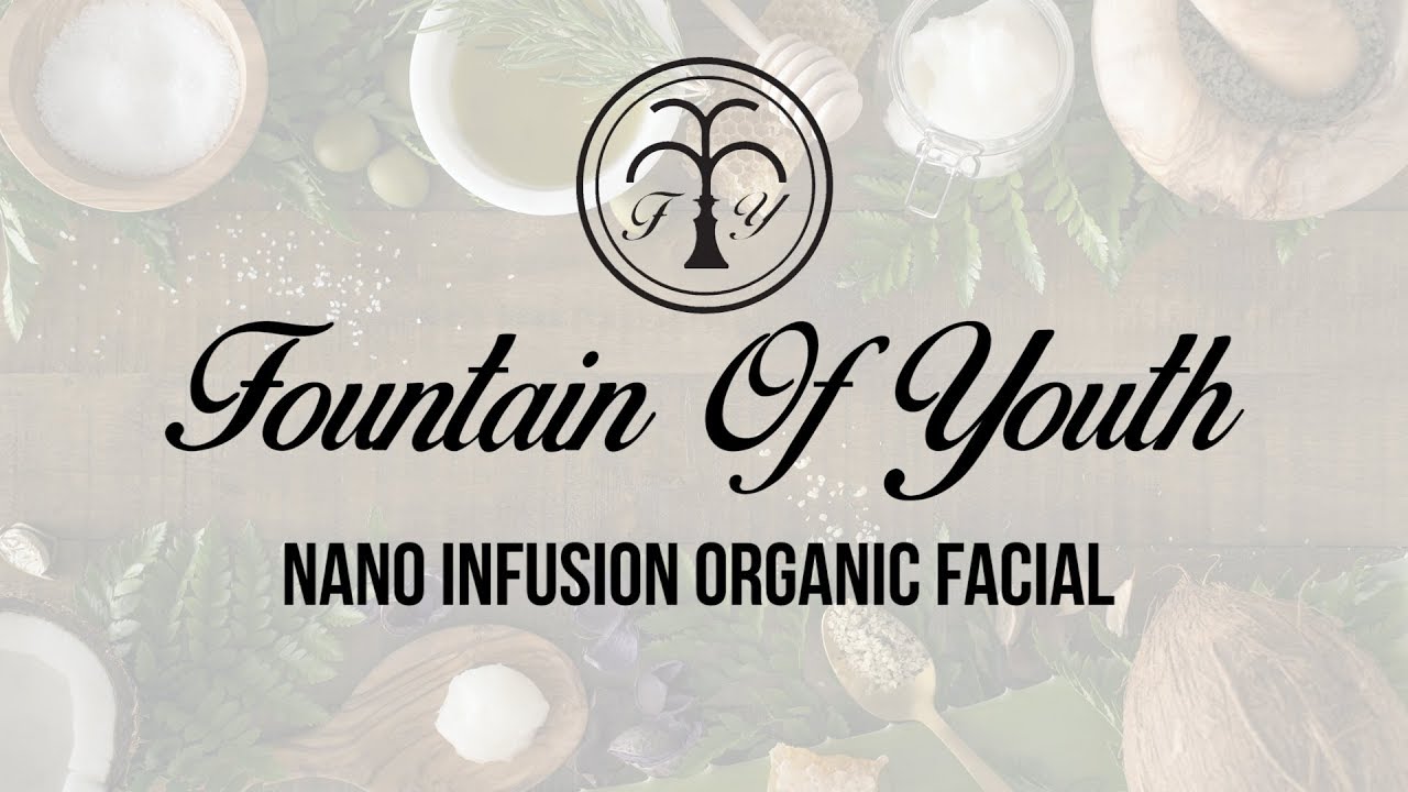 Fountain of Youth Organic Facial with Nano Infusion on The Esthetician Connection