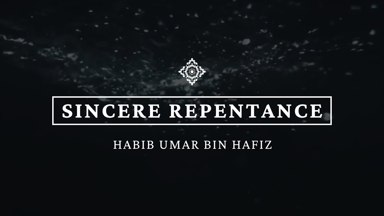 Sincere Repentance - Habib Umar bin Hafiz