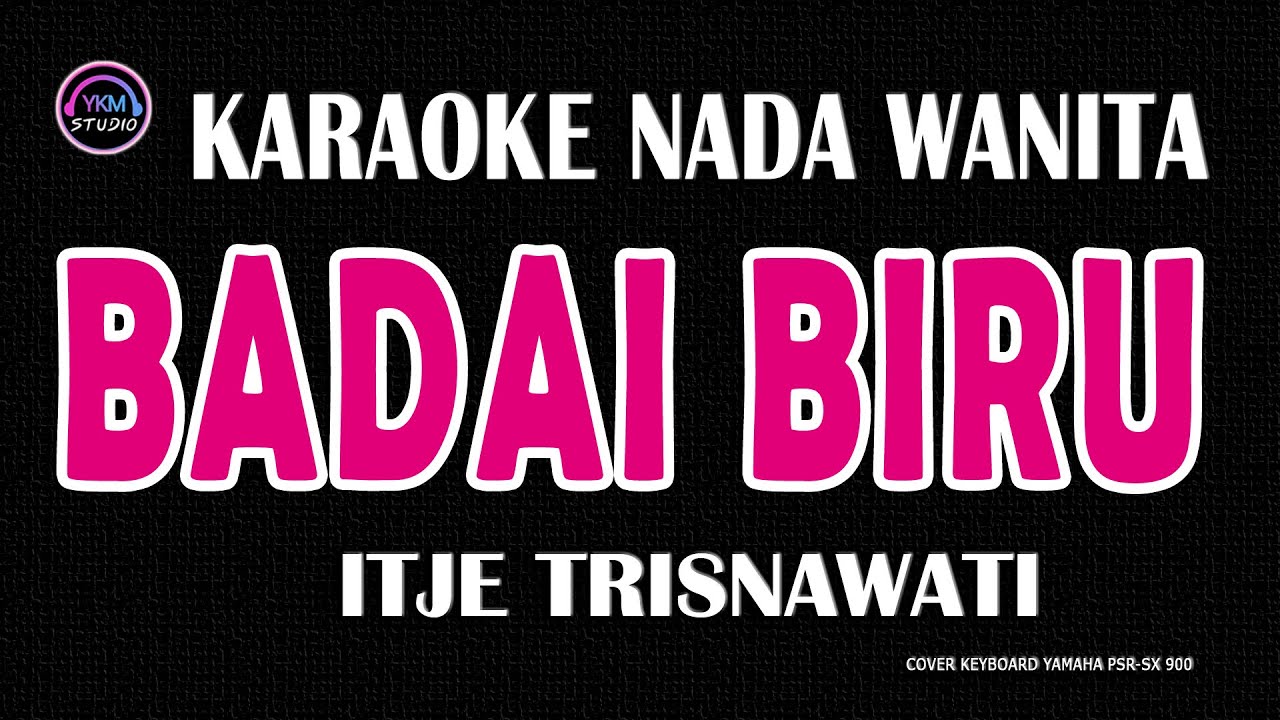BADAI BIRU - Karaoke Nada Wanita  - ITJE TRISNAWATI