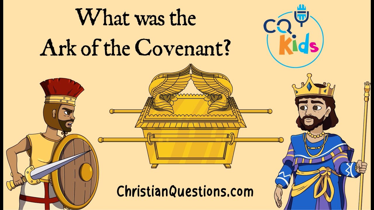 What was the Ark of the Covenant? CQ Kids