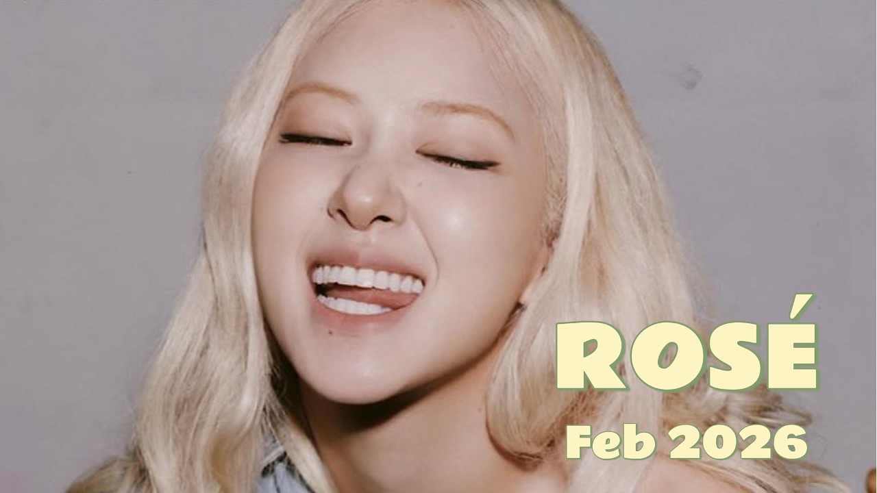 ROSÉ update - ROSÉ in Feb 2026
