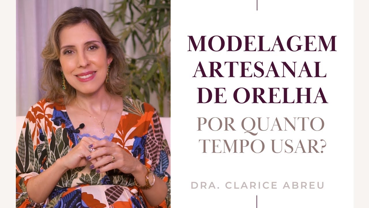 POR QUANTO TEMPO USAR MOLDE DE ORELHA? | Modelagem Artesanal | Otoplastia | Dra. Clarice Abreu