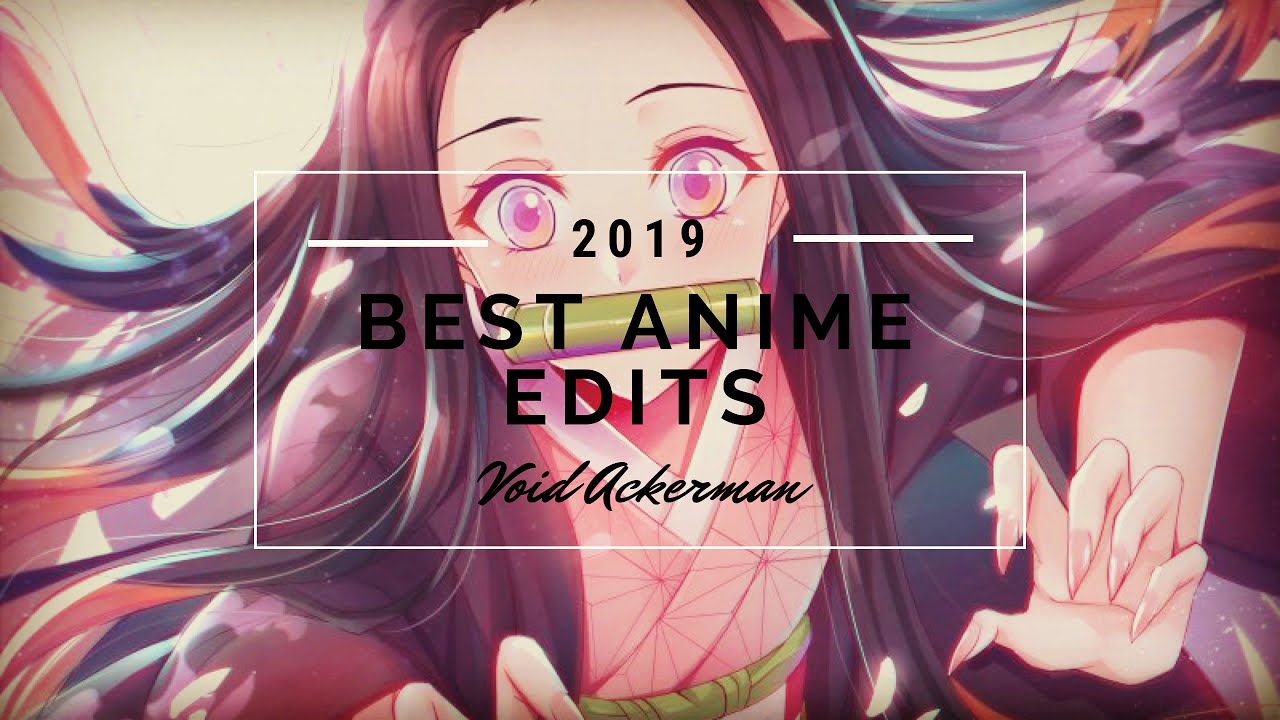 Best Anime Edits 2019