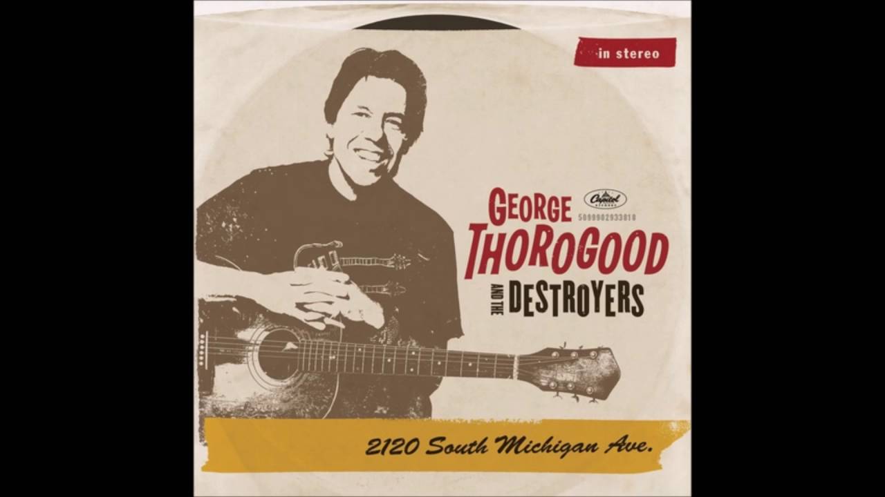 George Thorogood & the Destroyers - Two Trains Running [Still A Fool]