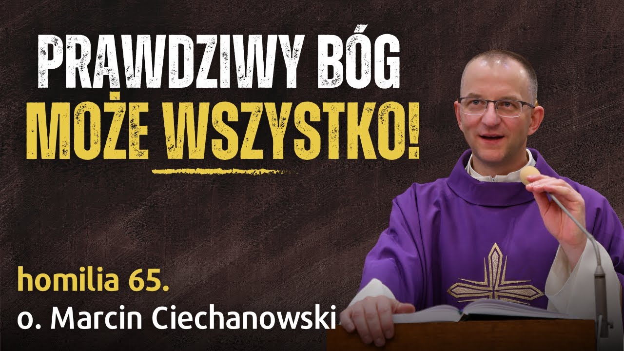 65. Prawdziwy Bóg może wszystko. O modlitwie prośby | o. Marcin Ciechanowski [Jasna Góra]