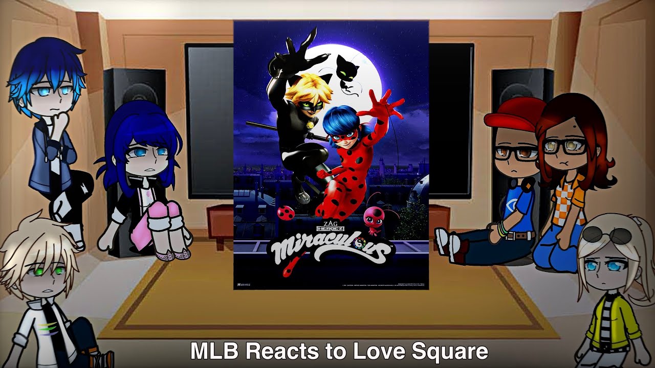 MLB reacts to Love Square || Miraculous Ladybug || GCRV || Part One || Spoilers