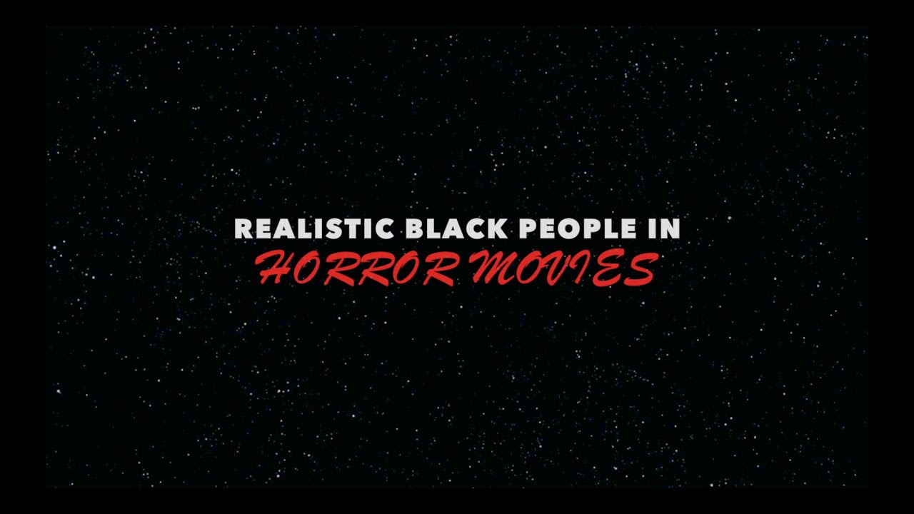 REALISTIC BLACK PEOPLE IN HORROR MOVIES