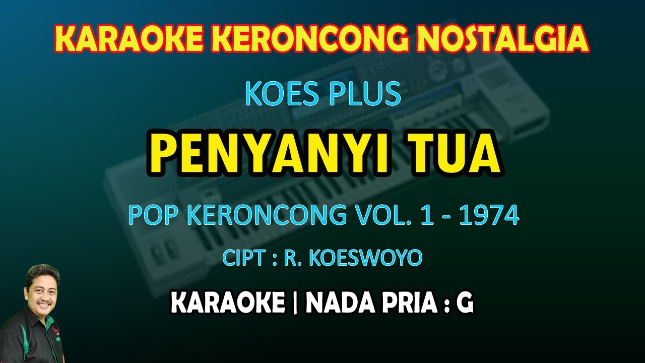 Penyanyi Tua Koes Plus karaoke Pop keroncong nada pria G