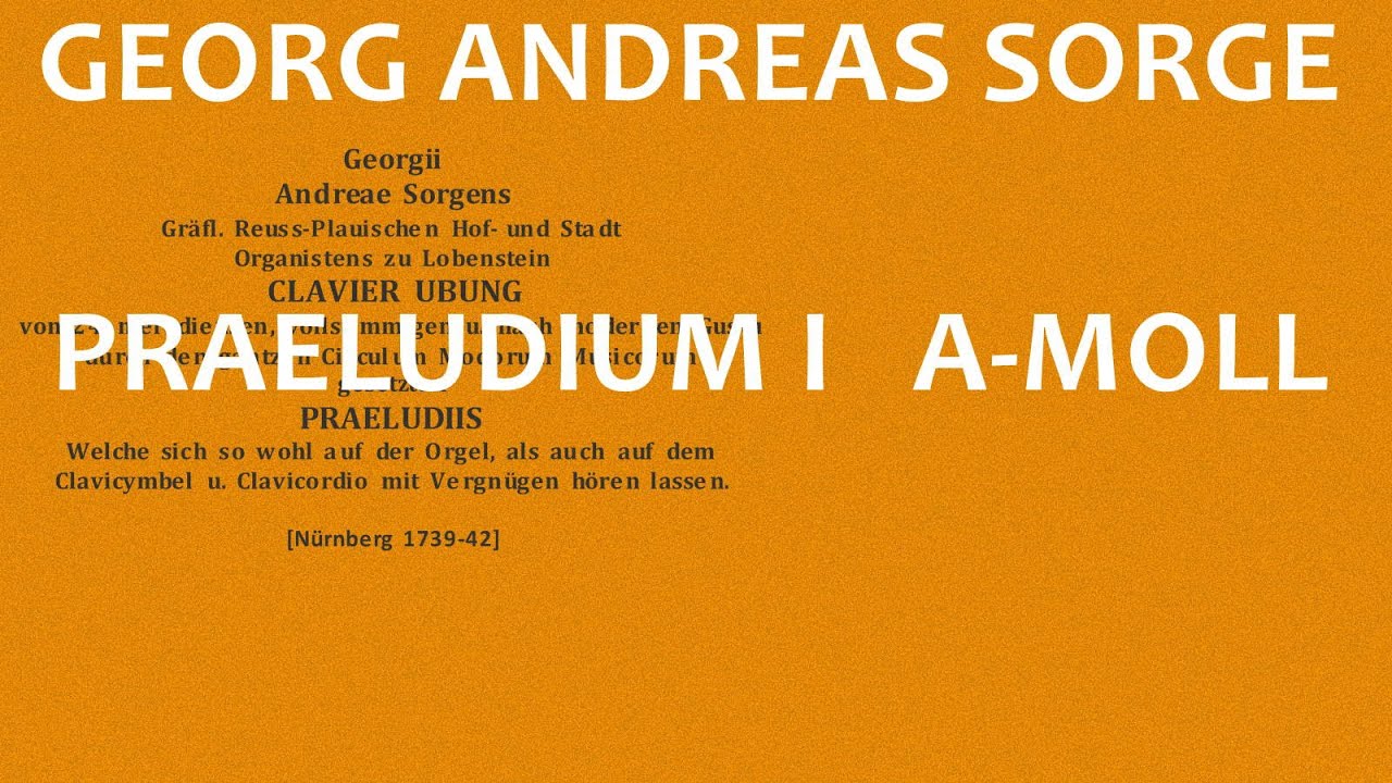 Georg Andreas Sorge (1703-78): Praeludium a-moll (Clavier-Übung Nr. 1)