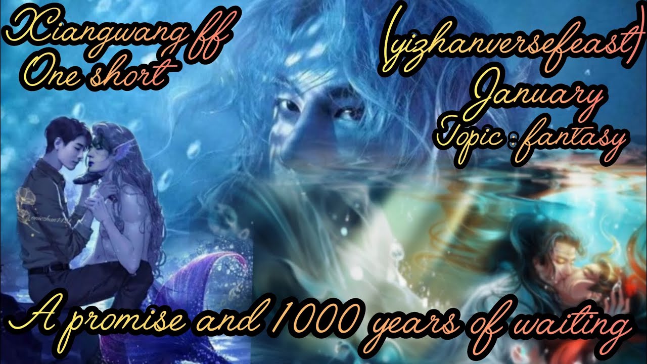 a promise and 1000 years of waiting one short ff Xiangwang ff (jun)#yizhanversefeast #xiangwang_ff