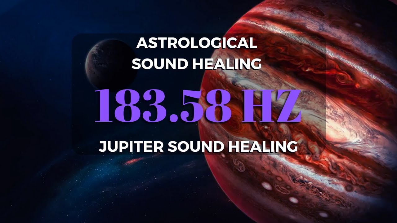 Jupiter - 183.58 hz - HEALING Astrology - Abudance and Growth - Meditation Music