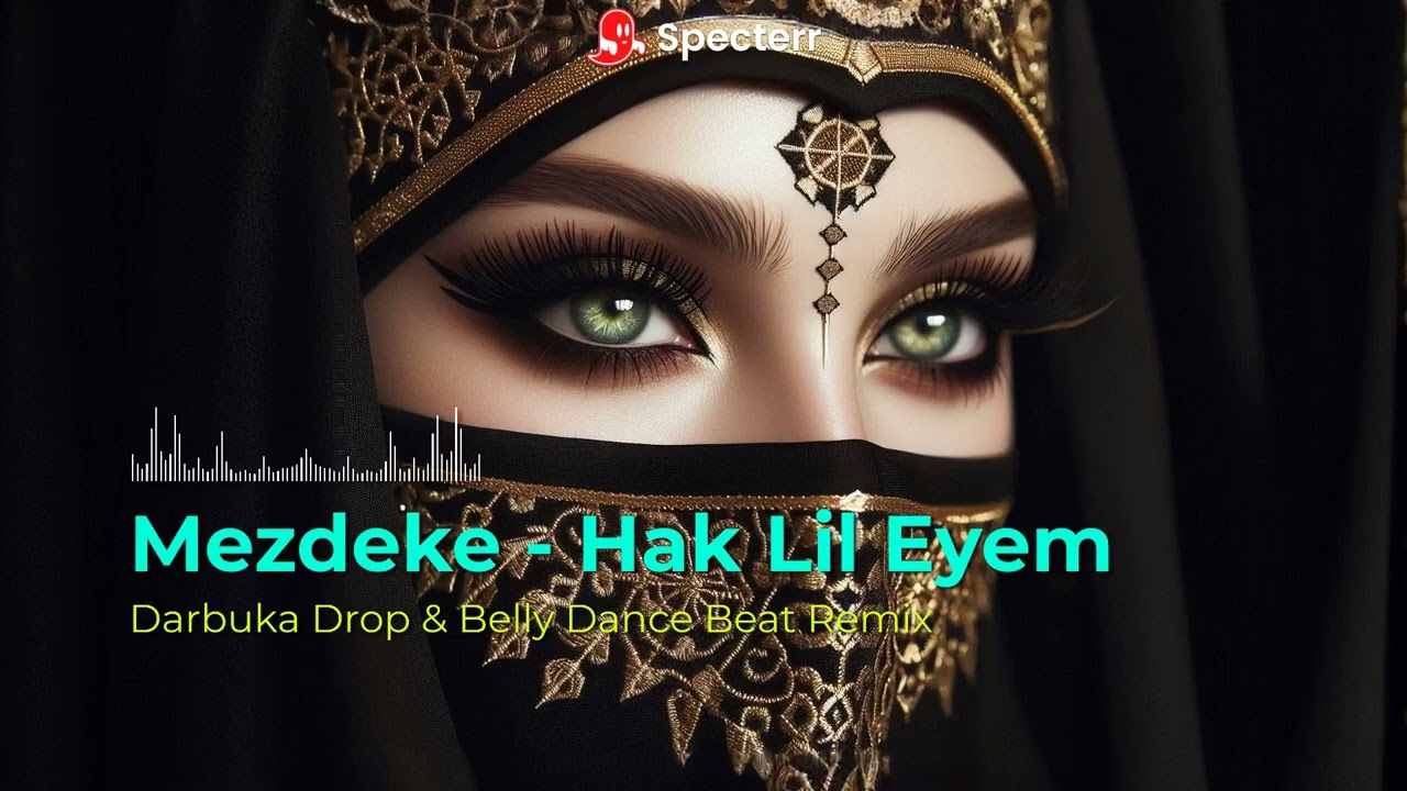 ☪ Mezdeke - Hak Lil Eyem - Darbuka Drop & Belly Dance Beat Remix