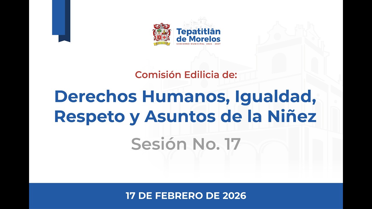 2026 02 17 Comisión Edilicia de Derechos Humanos, Igualdad, Respeto y Asuntos de la Niñez #17