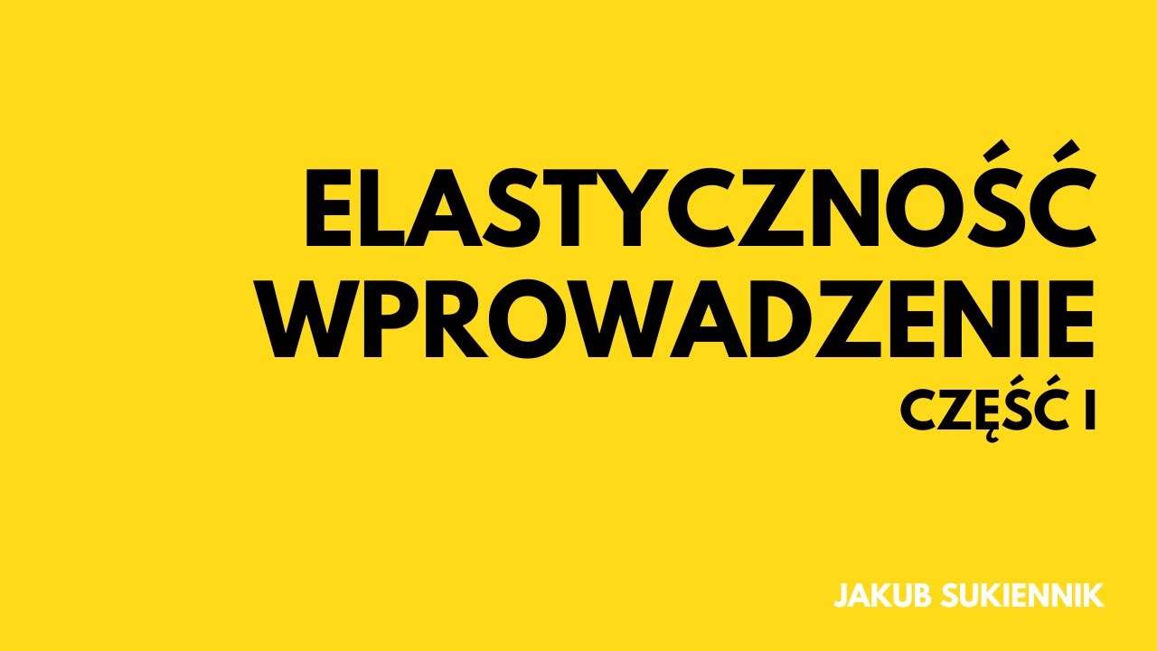 6.1.  Elastyczność   wprowadzenie - część 1