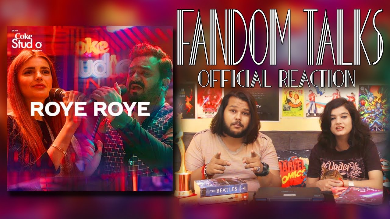 Fandom Talks: Indians React To Roye Roye, Sahir Ali Bagga and Momina Mustehsan, Coke Studio