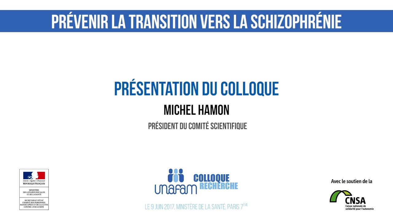 02 - Présentation du colloque : Prévenir la transition vers la schizophrénie