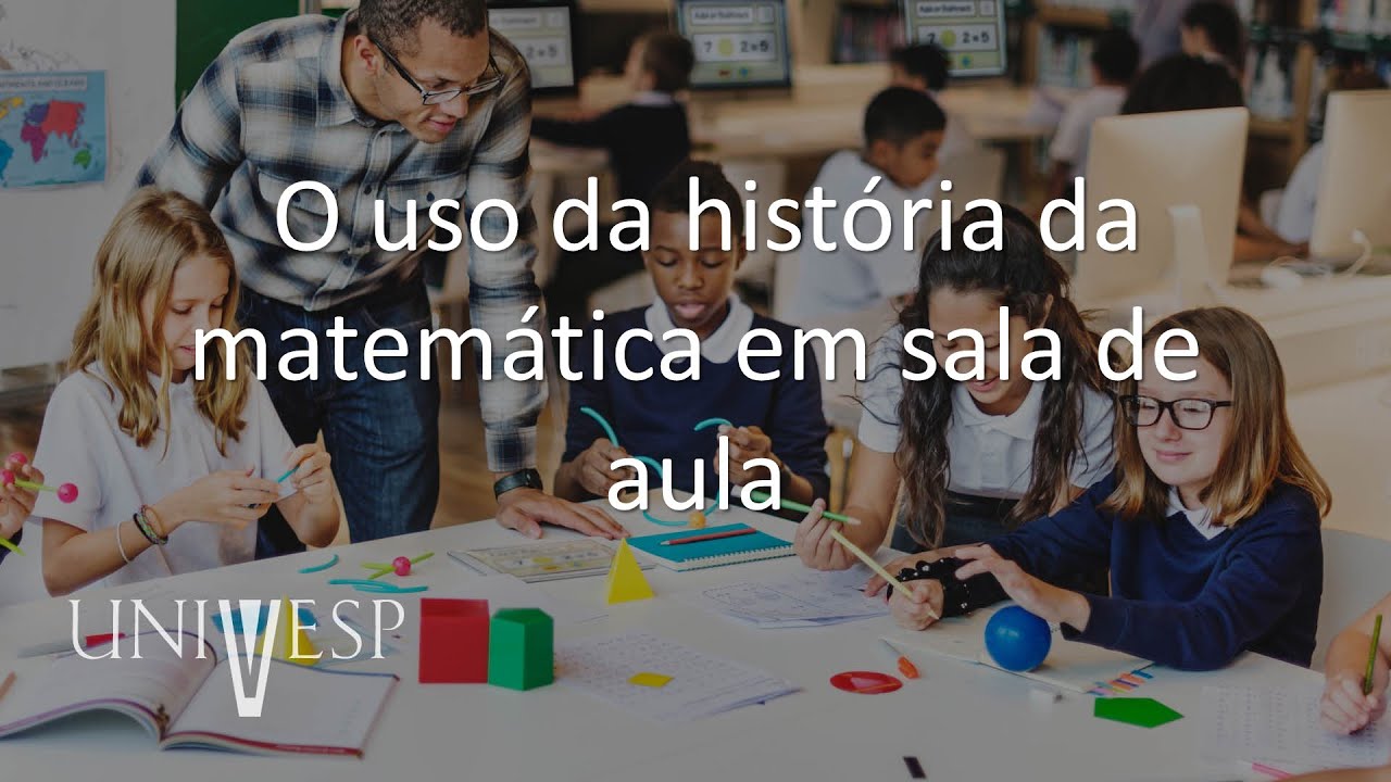 Didática da Matemática - O uso da história da matemática em sala de aula