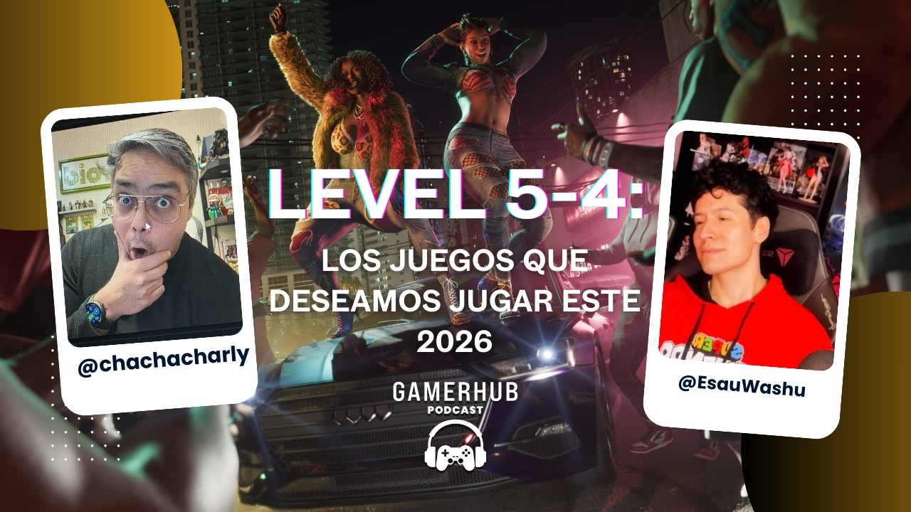 GamerHub #podcast  Level 5-4: Los #juegos que más queremos jugar en #2026