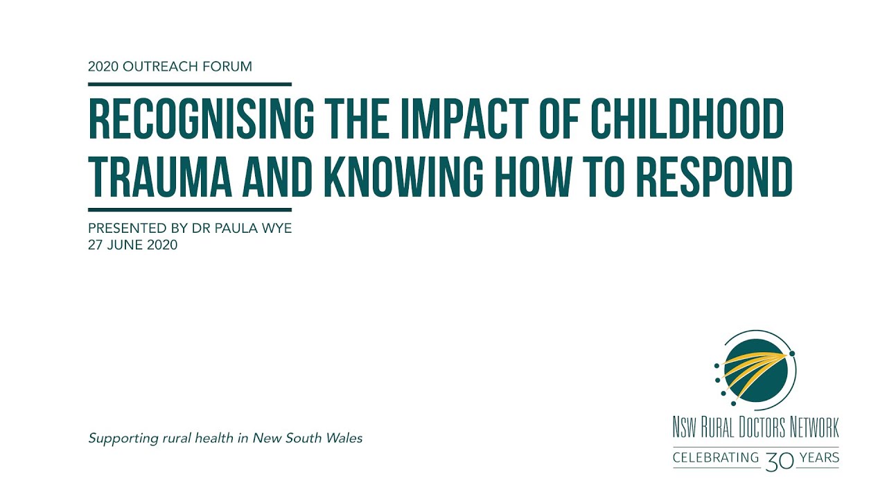 2020 Outreach Forum I Recognising the impact of childhood trauma I Dr Paula Wye