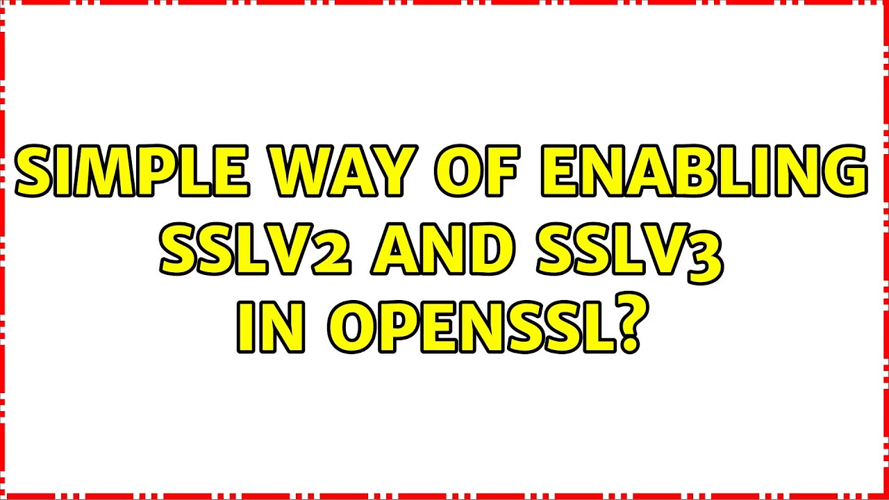 Ubuntu: Simple way of enabling SSLv2 and SSLv3 in OpenSSL?