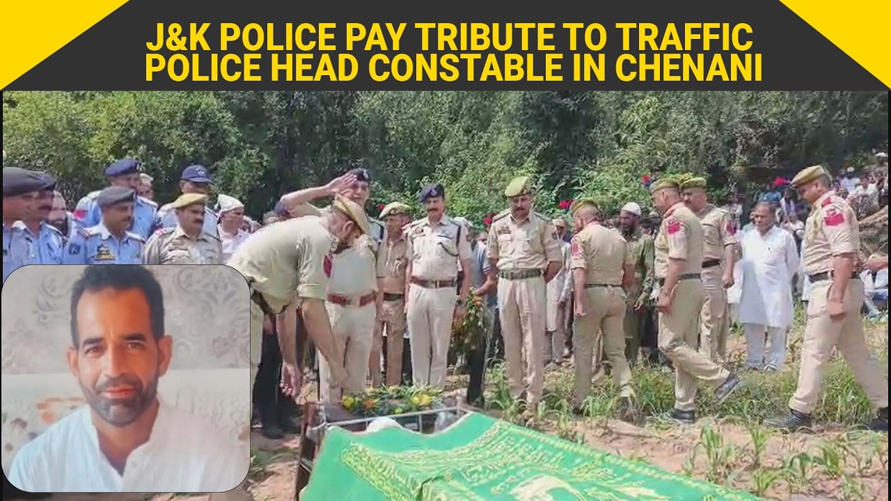 J&K Police pay tribute to Traffic Police head Constable in Chenani