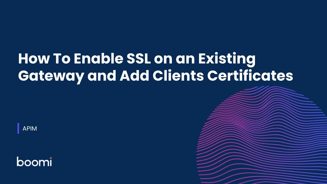 How To Enable SSL on an Existing Gateway and Add Clients Certificates