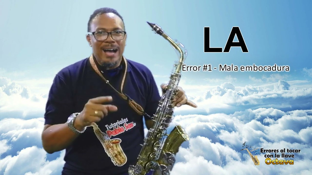 TUTORIAL: ERRORES AL TOCAR CON LA LLAVE OCTAVA EN EL SAXO