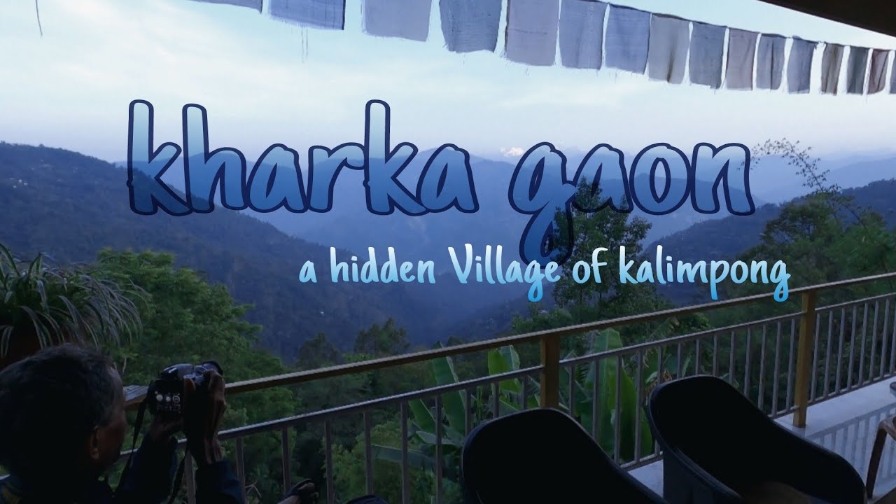 Kharka gaon, Kalimpong || North Bengal offbeat place || orchid homestay || Young Traveller